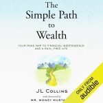 Amazon.com: The Simple Path to Wealth: Your Road Map to Financial Independence and a Rich, Free Life (Audible Audio Edition): JL Collins, JL Collins, Peter Adeney, Audible…
