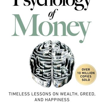 The Psychology of Money: Timeless lessons on wealth, greed, and happiness