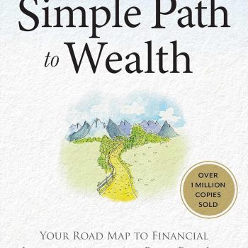 The Simple Path to Wealth: Your Road Map to Financial Independence and a Rich, Free Life