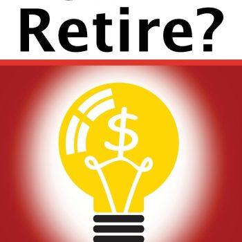 Can I Retire?: How Much Money You Need to Retire and How to Manage Your Retirement Savings, Explained in 100 Pages or Less