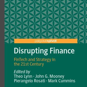 Disrupting Finance: FinTech and Strategy in the 21st Century (Palgrave Studies in Digital Business & Enabling Technologies)