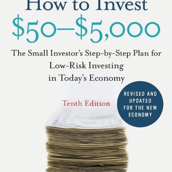 How to Invest -,000 10e: The Small Investor’s Step-by-Step Plan for Low-Risk Investing in Today’s Economy