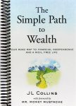 The Simple Path to Wealth: Your road map to financial independence and a rich, free life