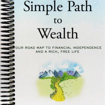The Simple Path to Wealth: Your road map to financial independence and a rich, free life